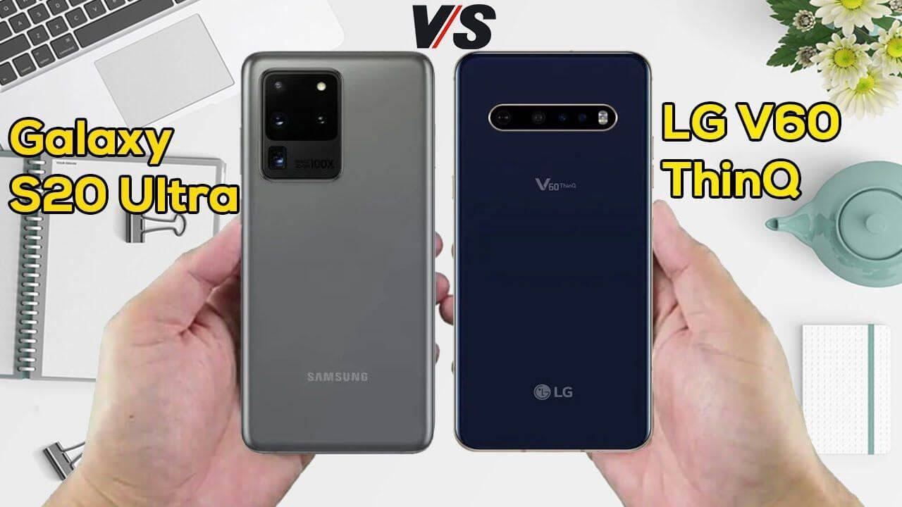 So sánh và đánh giá LG V60 ThinQ và Samsung Galaxy S20 Ultra