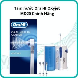 Tăm nước Oral-B Oxyjet MD20 Chính Hãng