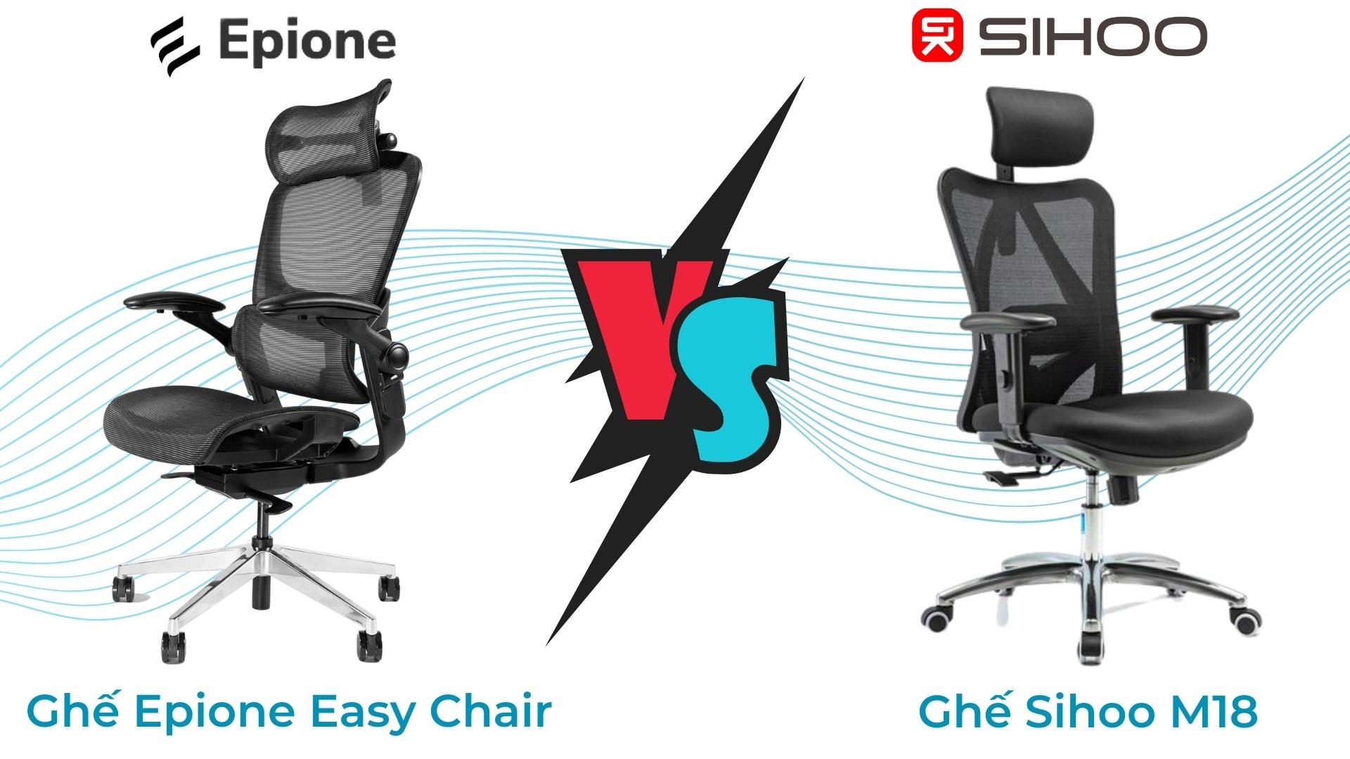 So sánh Sihoo M18 và Epione Easy Chair