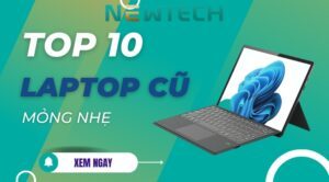 Top 10 laptop mỏng nhẹ cũ giá rẻ, đáng mua nhất 2023