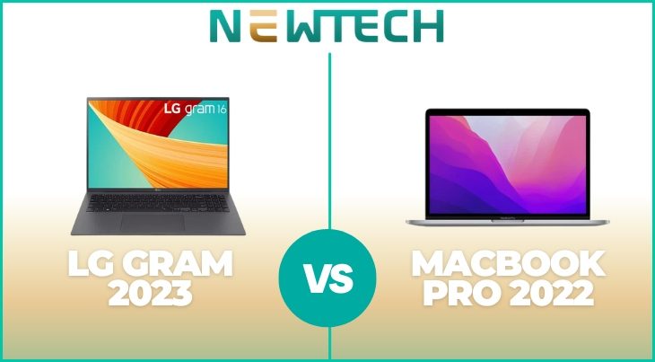 So sánh LG Gram 2023 và Macbook Pro 2022: Nên mua dòng máy nào?