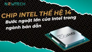 Vi xử lý Intel thế hệ 14 Meteor Lake: Bước ngoặt lớn của Intel trong ngành bán dẫn 4