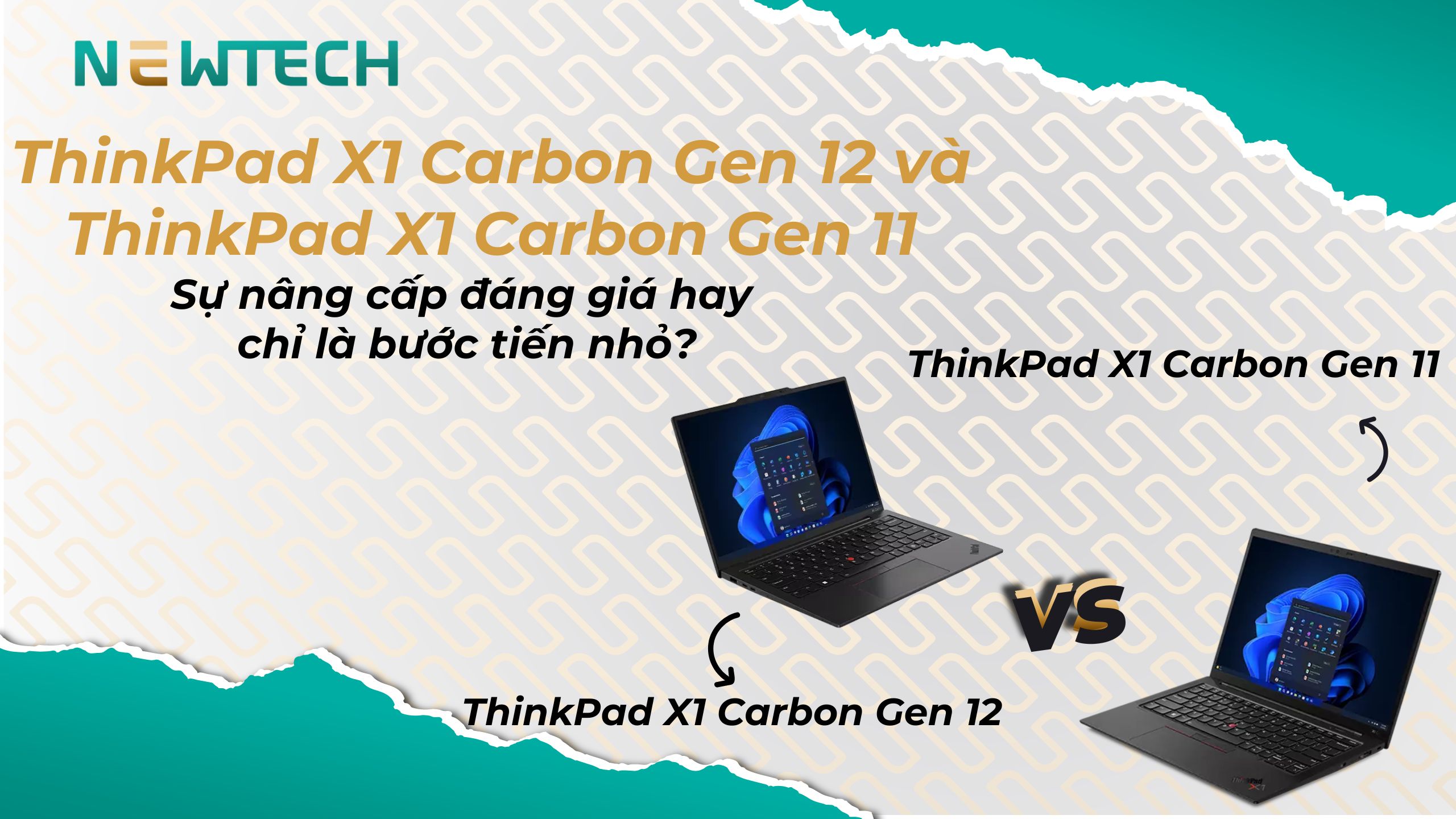 So sánh ThinkPad X1 Carbon Gen 12 và ThinkPad X1 Carbon Gen 11: Sự nâng cấp đáng giá hay chỉ là bước tiến nhỏ?