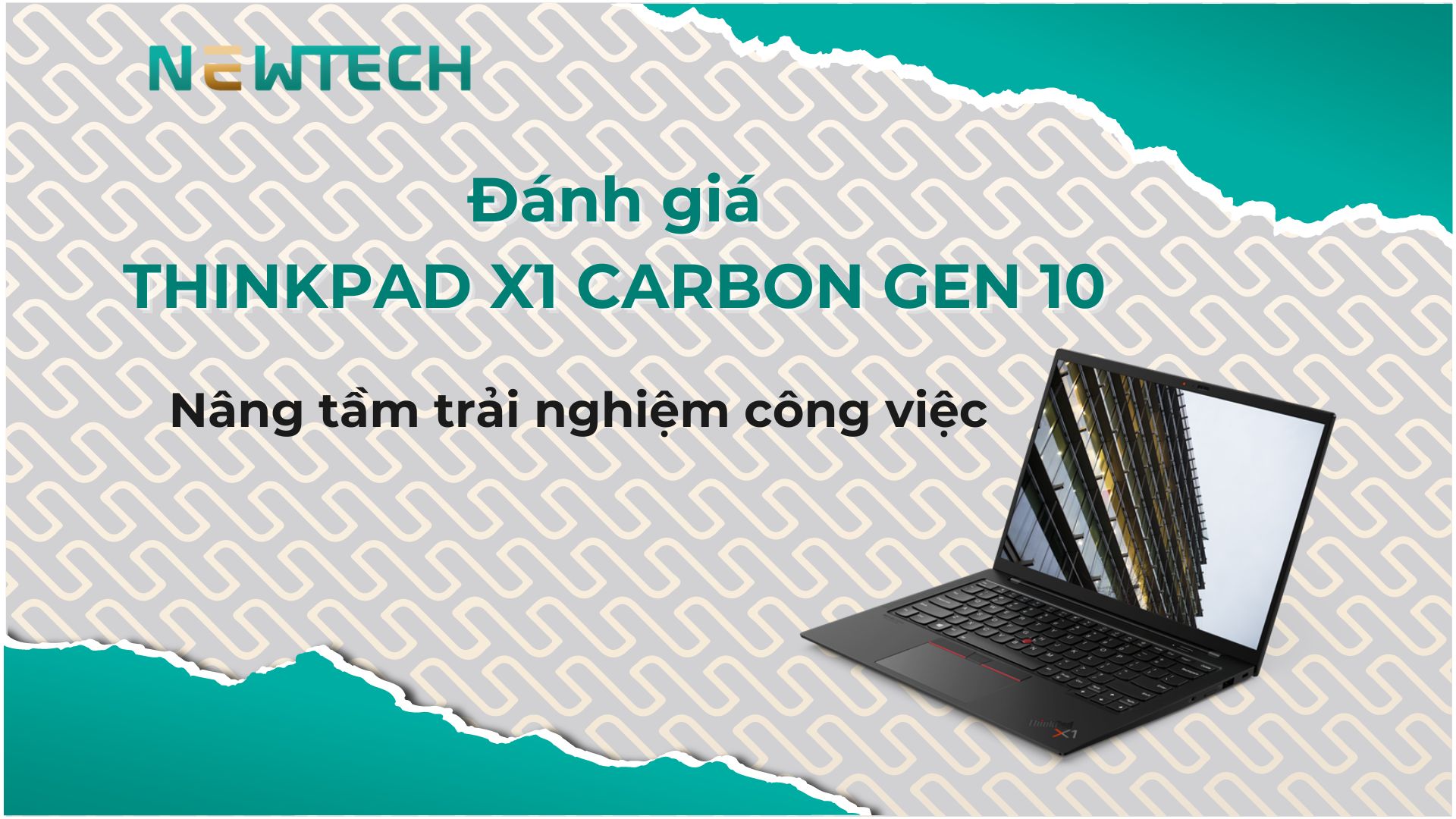 Đánh giá ThinkPad X1 Carbon Gen 10: Có tốt như phiên bản trước không?