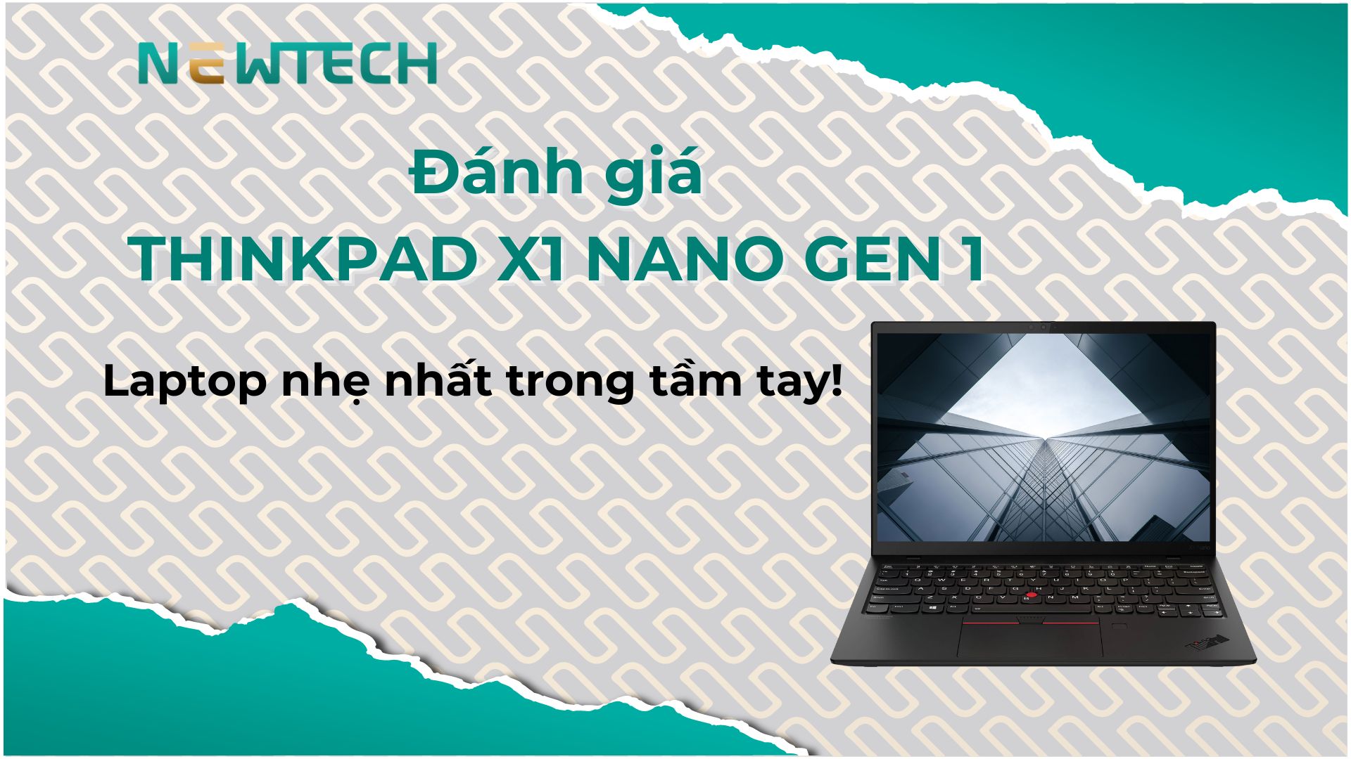 Đánh giá ThinkPad X1 Nano Gen 1: Laptop nhẹ nhất trong tầm tay!