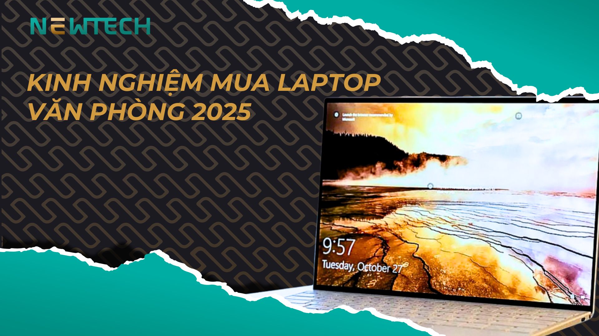 Kinh nghiệm mua laptop văn phòng 2025: Cần gì ngoài cấu hình?