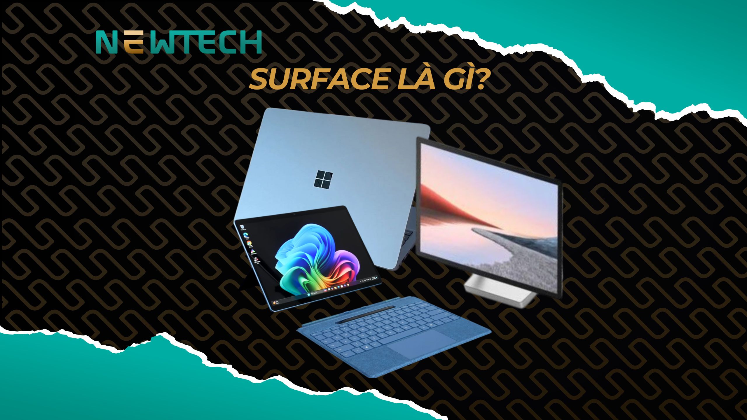 Surface là gì? Cùng NewTech tìm hiểu dòng sản phẩm cao cấp đến từ nhà Microsoft