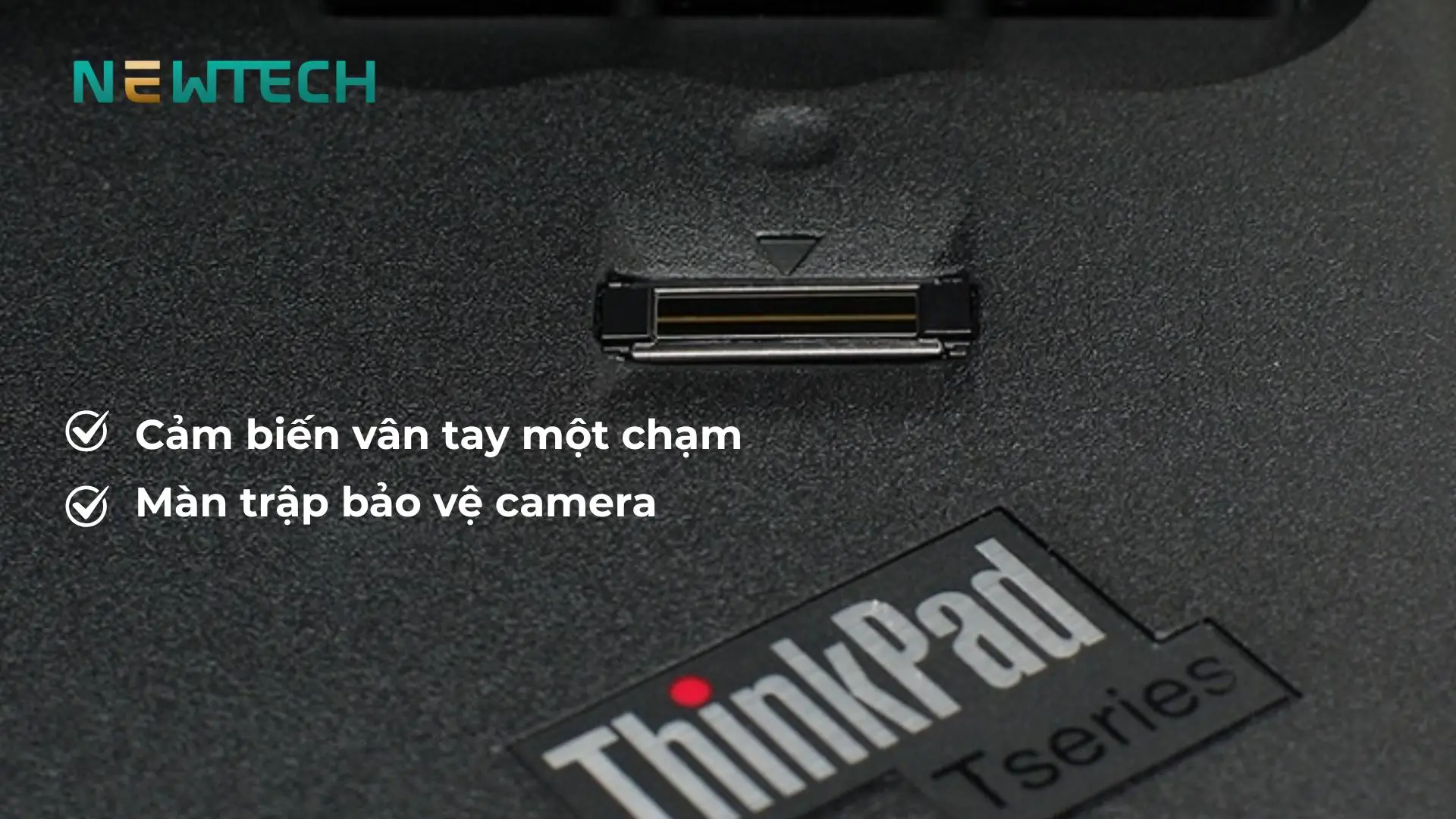 Lenovo ThinkPad T14 Gen 6 Ultra 7 255H 32GB 1TB 14" WUXGA Win11 (21QC000JVN) 24 Bảo mật an toàn với cảm biến vân tay